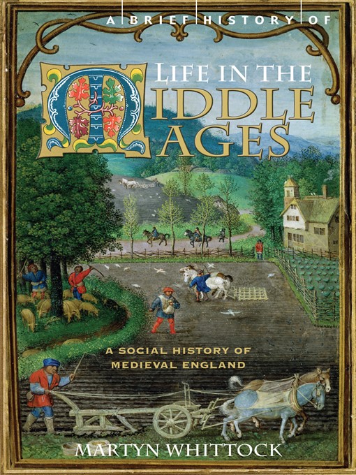 Title details for A Brief History of Life in the Middle Ages by Martyn Whittock - Available